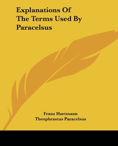 Cover for Theophrastus Paracelsus · Explanations of the Terms Used by Paracelsus (Paperback Book) (2005)