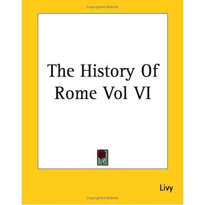 Cover for Livy · The History of Rome Vol Vi (Paperback Book) (2004)
