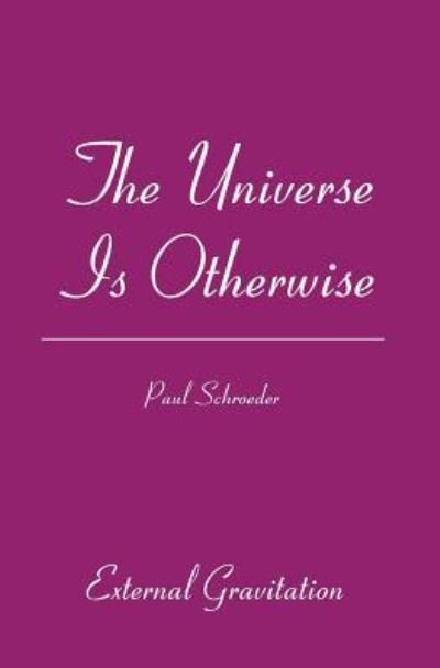Cover for Paul Schroeder · The Universe Is Otherwise (Paperback Book) (2006)