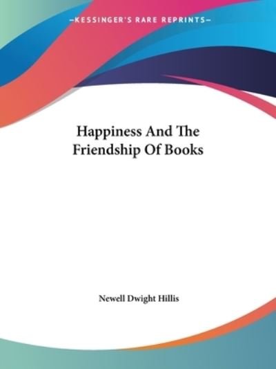 Cover for Newell Dwight Hillis · Happiness and the Friendship of Books (Paperback Book) (2005)