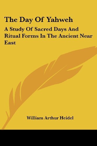 Cover for William Arthur Heidel · The Day of Yahweh: a Study of Sacred Days and Ritual Forms in the Ancient Near East (Paperback Book) (2006)