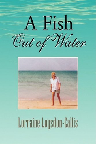 Cover for Lorraine Logsdon-callis · A Fish out of Water (Hardcover Book) (2007)