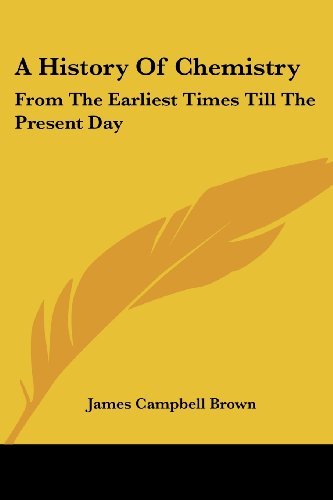 Cover for James Campbell Brown · A History of Chemistry: from the Earliest Times Till the Present Day (Paperback Book) (2006)