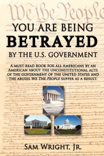 Cover for Sam Jr. Wright · You Are Being Betrayed by the U.s. Government (Hardcover Book) (2008)