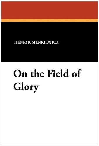Cover for Henryk K. Sienkiewicz · On the Field of Glory (Paperback Book) (2010)