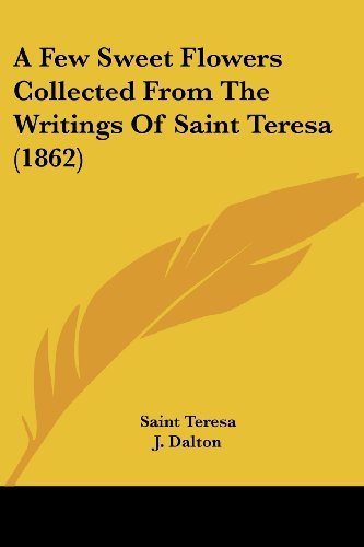 Cover for Saint Teresa · A Few Sweet Flowers Collected from the Writings of Saint Teresa (1862) (Paperback Book) (2008)