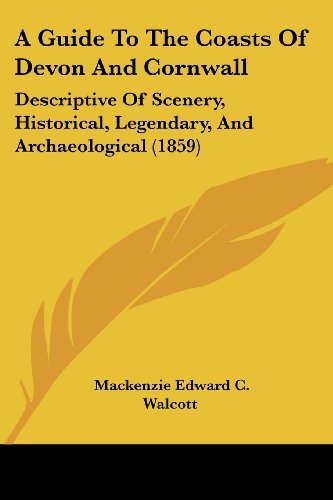 Cover for Mackenzie Edward C. Walcott · A Guide to the Coasts of Devon and Cornwall: Descriptive of Scenery, Historical, Legendary, and Archaeological (1859) (Paperback Book) (2008)