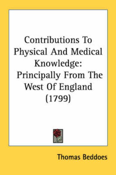 Cover for Thomas Beddoes · Contributions to Physical and Medical Knowledge: Principally from the West of England (1799) (Paperback Book) (2008)
