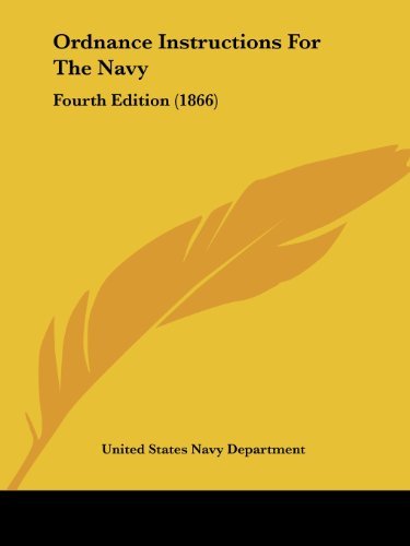 Cover for United States Navy Department · Ordnance Instructions for the Navy: Fourth Edition (1866) (Paperback Book) (2008)
