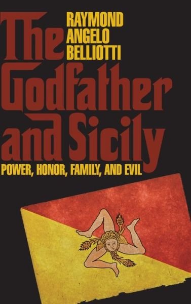 Cover for Raymond Angelo Belliotti · The Godfather and Sicily: Power, Honor, Family, and Evil - SUNY series in Italian / American Culture (Hardcover Book) (2021)