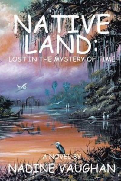 Cover for Nadine Vaughan · Native Land: Lost in the Mystery of Time (Paperback Book) (2009)