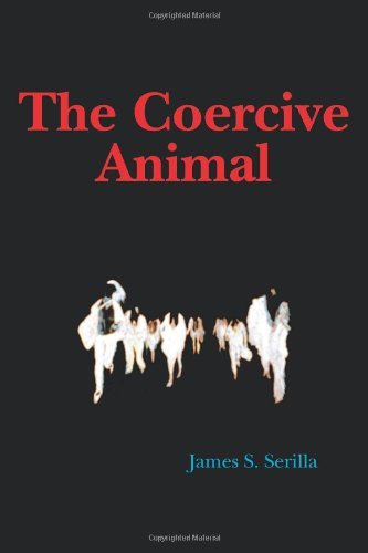 Cover for James S. Serilla · The Coercive Animal (Paperback Book) (2009)