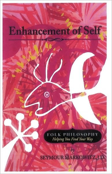 Cover for Seymour Markowitz J.d. · Enhancement of Self: Folk Philosophy - Helping You Find Your Way (Hardcover Book) (2009)