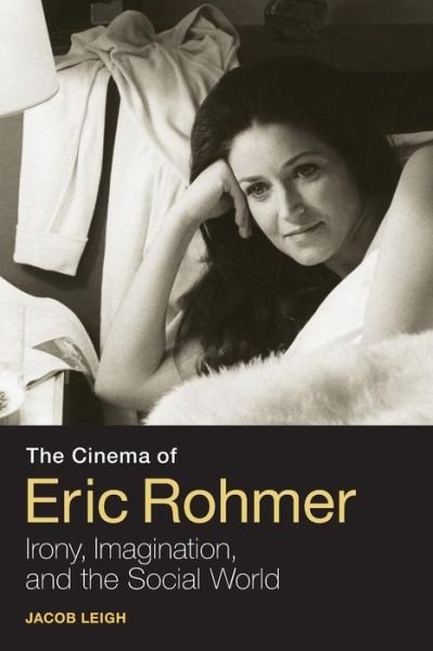 Cover for Leigh Jacob · Cinema of Eric Rohmer - Irony  Imagination  and the Social World (N/A) (2012)