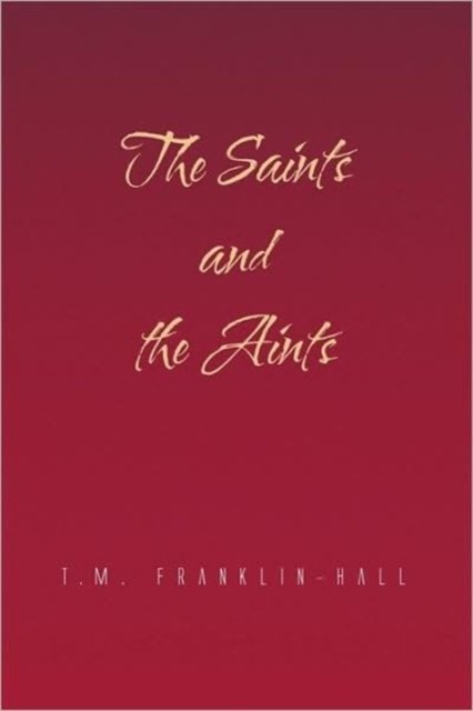 Cover for T M Franklin-hall · The Saints and the Aints (Paperback Book) (2009)