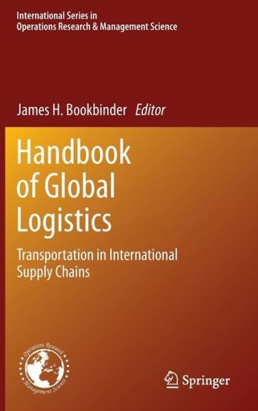 Cover for James H Bookbinder · Handbook of Global Logistics: Transportation in International Supply Chains - International Series in Operations Research &amp; Management Science (Hardcover Book) [2012 edition] (2012)