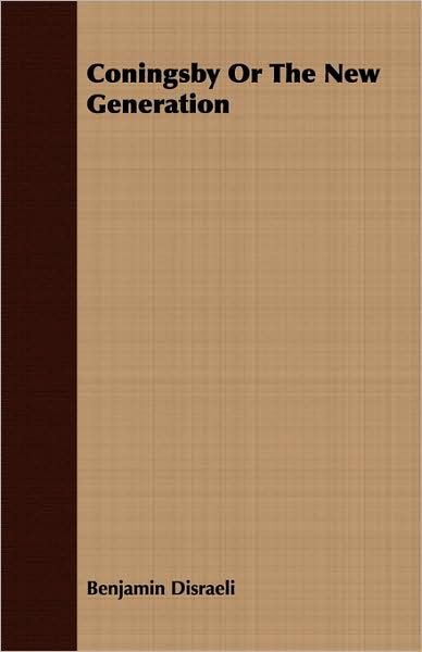 Cover for Benjamin Disraeli · Coningsby or the New Generation (Paperback Book) (2008)