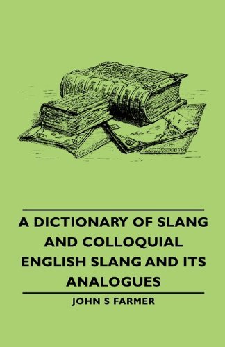 Cover for John Stephen Farmer · A Dictionary of Slang and Colloquial English Slang and Its Analogues (Hardcover Book) (2008)