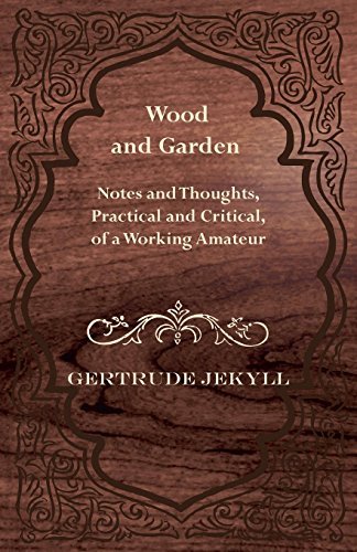 Cover for Gertrude Jekyll · Wood and Garden - Notes and Thoughts, Practical and Critical, of a Working Amateur (Paperback Book) (2022)