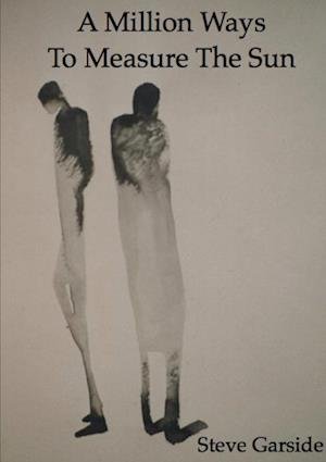 Cover for Steve Garside · Million Ways to Measure the Sun (Book) (2011)