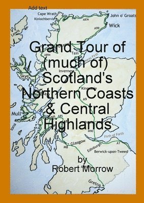 Cover for Robert Morrow · Grand Tour of (much of) Scotland's Northern Coasts &amp; Central Highlands (Book) (2023)