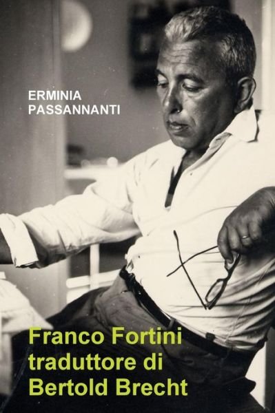 Cover for Erminia Passannanti · Franco Fortini Traduttore Di Bertold Brecht (Paperback Book) (2011)