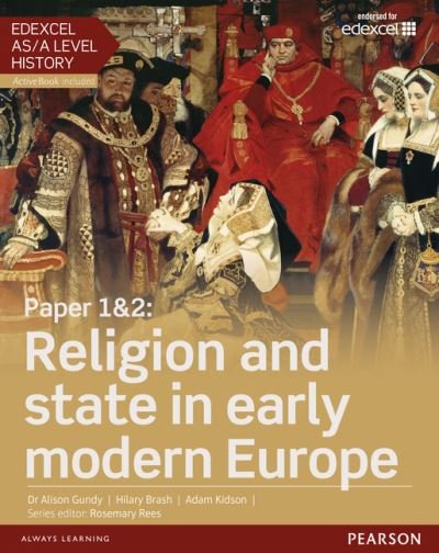 Cover for Alison Gundy · Edexcel AS/A Level History, Paper 1&amp;2: Religion and state in early modern Europe Student Book + ActiveBook - Edexcel GCE History 2015 (Book) (2015)