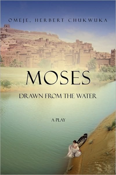 Moses - Herbert Chukwuka Omeje - 图书 - Xlibris Corporation - 9781450095310 - 2010年5月3日