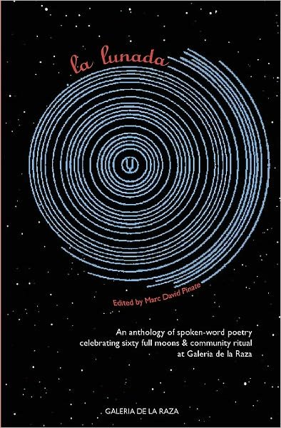 Cover for Marc David Pinate · La Lunada: an Anthology Celebrating Sixty Full Moons of Spoken-word Poetry at Galeria De La Raza 2004 - 2010 (Paperback Book) (2010)