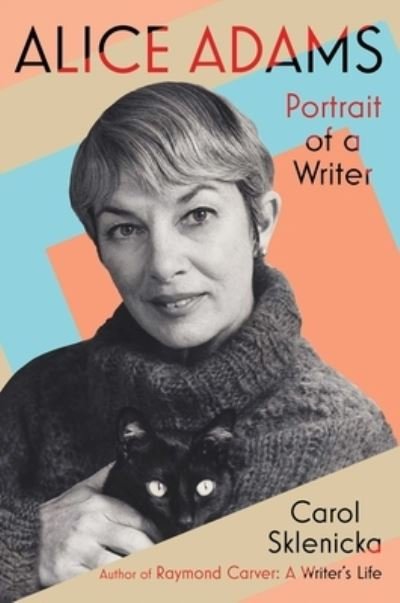 Cover for Carol Sklenicka · Alice Adams: Portrait of a Writer (Hardcover Book) (2019)