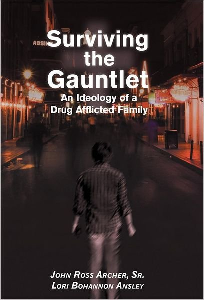 Cover for J Ross Archer · Surviving the Gauntlet: an Ideology of a Drug Afflicted Family (Hardcover Book) (2012)