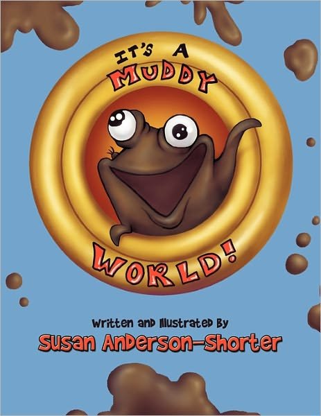 Cover for Susan Anderson-shorter · It's a Muddy World (Paperback Book) (2010)