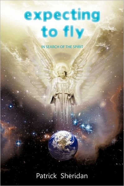 Cover for Patrick Sheridan · Expecting to Fly: in Search of the Spirit (Paperback Book) (2010)
