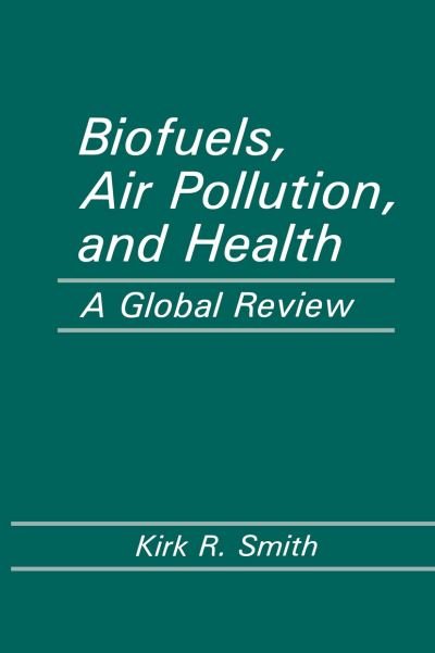 Cover for Kirk R. Smith · Biofuels, Air Pollution, and Health: A Global Review - Modern Perspectives in Energy (Paperback Book) (2011)