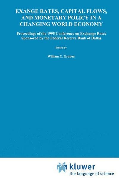 Cover for William C Gruben · Exchange Rates, Capital Flows, and Monetary Policy in a Changing World Economy: Proceedings of a Conference Federal Reserve Bank of Dallas Dallas, Texas September 14-15, 1995 (Paperback Book) [Softcover reprint of the original 1st ed. 1997 edition] (2012)