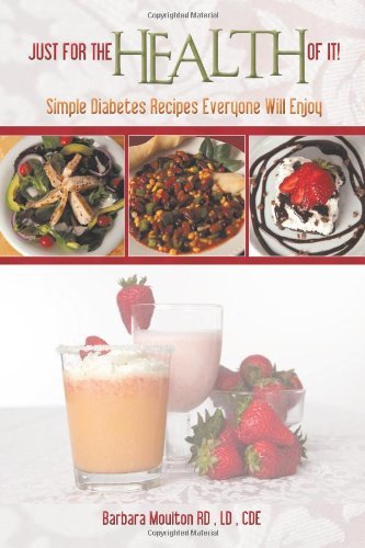 Cover for Barbara Moulton · Just for the Health of It: Simple Diabetes Recipes Everyone Will Enjoy (Paperback Book) (2011)