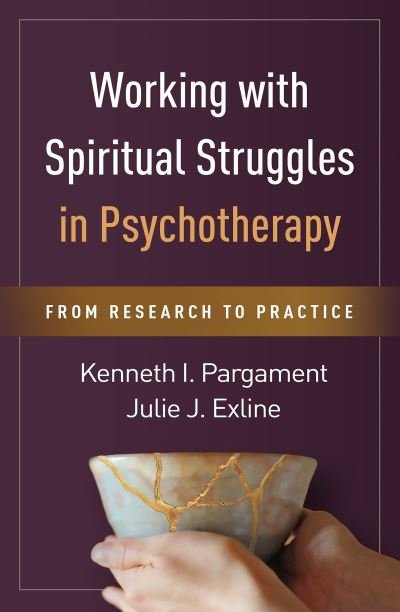 Cover for Pargament, Kenneth I. (Bowling Green State University (Emeritus), United States) · Working with Spiritual Struggles in Psychotherapy: From Research to Practice (Hardcover Book) (2022)