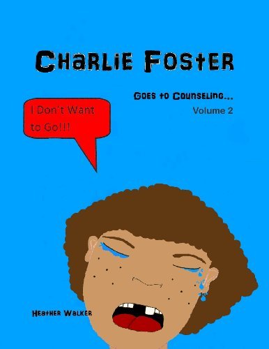 Cover for Heather L Walker · Charlie Foster: Goes to Counseling (Paperback Book) (2011)