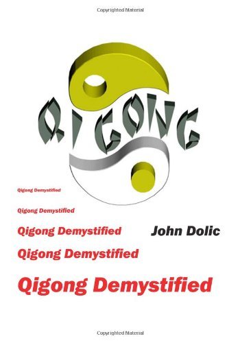 Cover for John Dolic · Qigong Demystified: Qigong - Chinese Art of Self-healing That Can Change Your Life (Paperback Book) (2012)