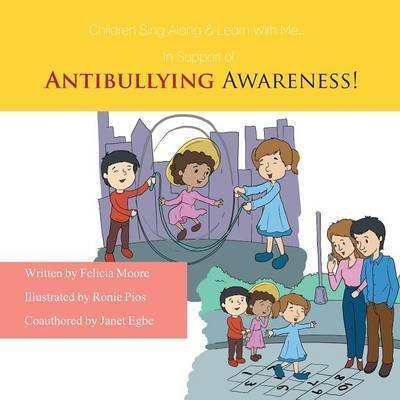Cover for Felicia Moore · Children, Sing Along &amp; Learn with Me... in Support of Antibullying Awareness! (Paperback Book) (2012)