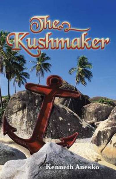 Cover for Kenneth Anesko · The Kushmaker (Paperback Book) (2013)