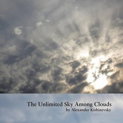 Cover for Alexander Kishinevsky · The Unlimited Sky Among Clouds (Paperback Book) (2013)