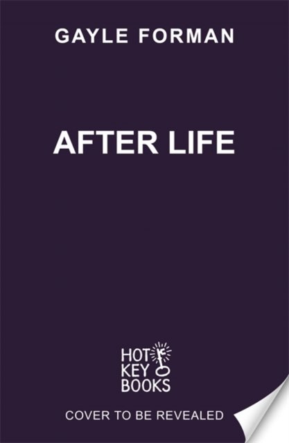 Cover for Gayle Forman Inc. · After Life: The tear-jerker masterpiece from the bestselling author of If I Stay (Paperback Book) (2025)