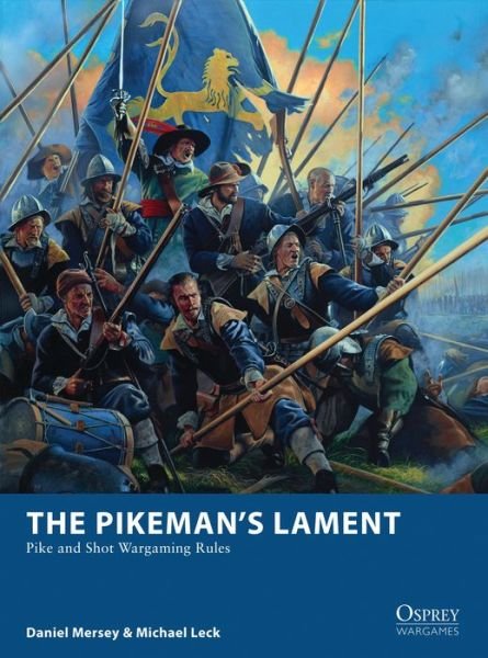 Cover for Daniel Mersey · The Pikeman’s Lament: Pike and Shot Wargaming Rules - Osprey Wargames (Paperback Book) (2017)