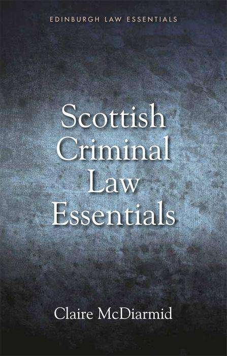 Cover for McDiarmid, Claire (Senior Lecturer in Law, University of Glasgow) · Scottish Criminal Law Essentials - Edinburgh Law Essentials (Paperback Book) (2018)
