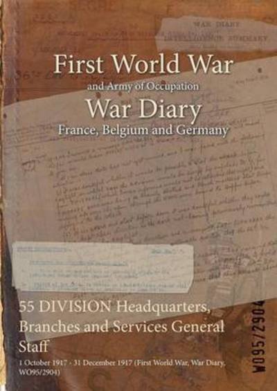 Cover for Wo95/2904 · 55 DIVISION Headquarters, Branches and Services General Staff (Paperback Book) (2015)