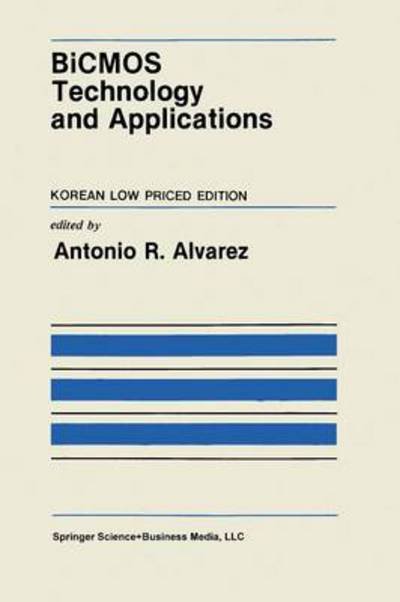 Cover for Antonio R Alvarez · BiCMOS Technology and Applications - The Springer International Series in Engineering and Computer Science (Paperback Book) [Softcover reprint of the original 1st ed. 1990 edition] (2013)