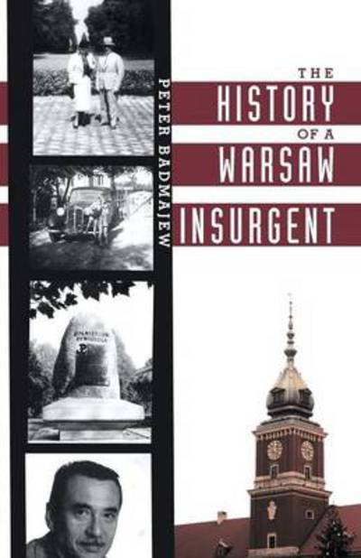 Cover for Peter Badmajew · The History of a Warsaw Insurgent (Paperback Book) (2013)