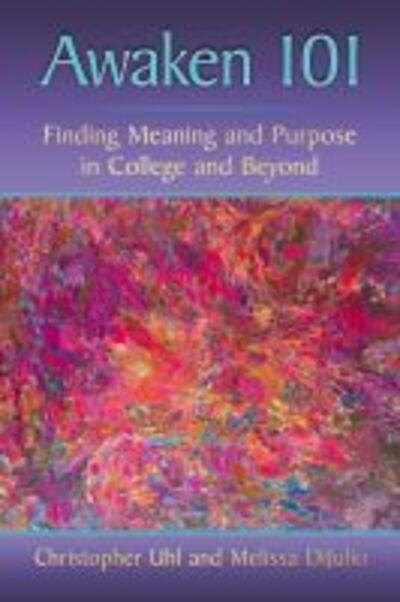 Cover for Christopher Uhl · Awaken 101: Discovering Meaning and Purpose in Uncertain Times (Paperback Book) (2020)