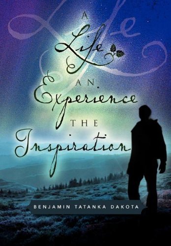 Cover for Benjamin Tatanka Dakota · A Life an Experience the Inspiration (Hardcover Book) (2012)